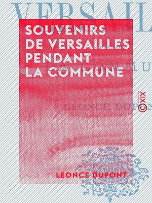 Téléchargez le livre :  Souvenirs de Versailles pendant la Commune