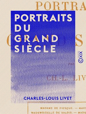 Téléchargez le livre :  Portraits du grand siècle