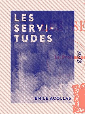 Téléchargez le livre :  Les Servitudes