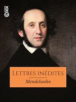 Télécharger le livre :  Lettres inédites de Mendelssohn