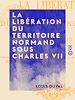 Télécharger le livre :  La Libération du territoire normand sous Charles VII