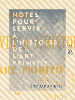 Téléchargez le livre :  Notes pour servir à l'histoire de l'art primitif