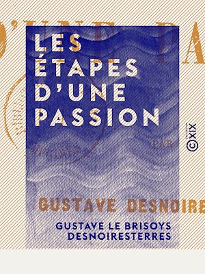 Téléchargez le livre :  Les Étapes d'une passion