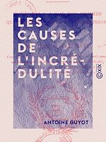 Download this eBook Les Causes de l'incrédulité