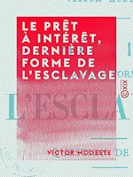 Télécharger le livre :  Le Prêt à intérêt, dernière forme de l'esclavage