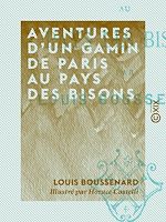 Télécharger le livre :  Aventures d'un gamin de Paris au pays des bisons