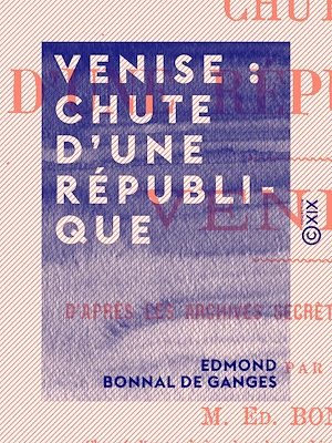 Téléchargez le livre :  Venise : chute d'une république