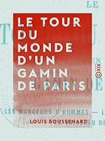 Télécharger le livre :  Le Tour du monde d'un gamin de Paris