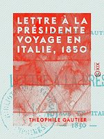 Télécharger le livre :  Lettre à la présidente - Voyage en Italie, 1850