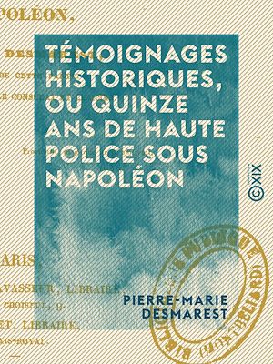 Téléchargez le livre :  Témoignages historiques, ou Quinze ans de haute police sous Napoléon