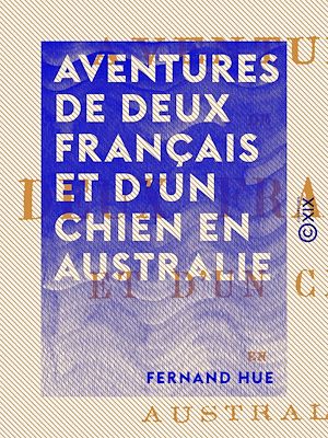 Téléchargez le livre :  Aventures de deux français et d'un chien en Australie