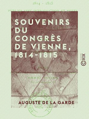 Téléchargez le livre :  Souvenirs du Congrès de Vienne, 1814-1815