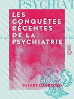 Télécharger le livre :  Les Conquêtes récentes de la psychiatrie