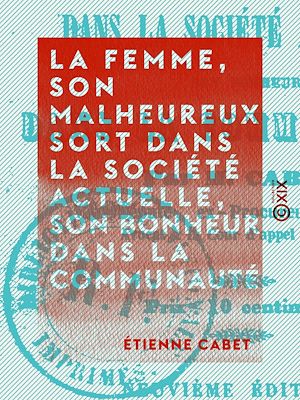Téléchargez le livre :  La Femme, son malheureux sort dans la société actuelle, son bonheur dans la communauté