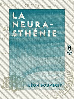 Téléchargez le livre :  La Neurasthénie