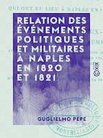 Télécharger le livre :  Relation des événements politiques et militaires à Naples en 1820 et 1821