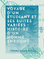 Télécharger le livre :  Voyage d'un étudiant et ses suites variées - Histoire d'un homme enrhumé