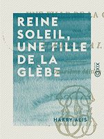 Télécharger le livre :  Reine Soleil, une fille de la glèbe
