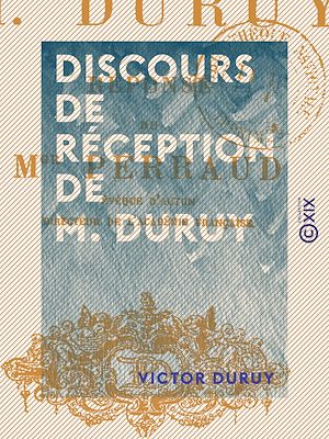 Téléchargez le livre :  Discours de réception de M. Duruy