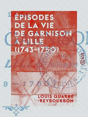 Téléchargez le livre :  Épisodes de la vie de garnison à Lille (1743-1750)