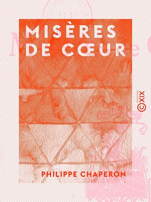 Téléchargez le livre :  Misères de cœur