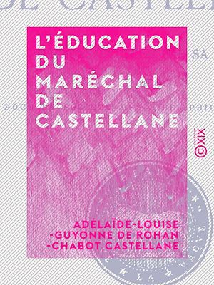 Téléchargez le livre :  L'Éducation du maréchal de Castellane