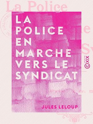 Téléchargez le livre :  La Police en marche vers le Syndicat