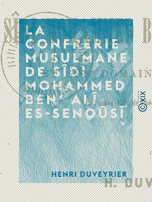 Téléchargez le livre :  La Confrérie musulmane de Sîdi Mohammed Ben' Alî Es-Senoûsî