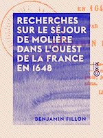 Télécharger le livre :  Recherches sur le séjour de Molière dans l'ouest de la France en 1648