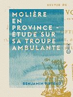 Télécharger le livre :  Molière en province - Étude sur sa troupe ambulante