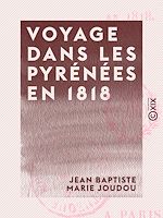 Télécharger le livre :  Voyage dans les Pyrénées en 1818