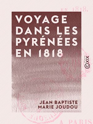 Téléchargez le livre :  Voyage dans les Pyrénées en 1818