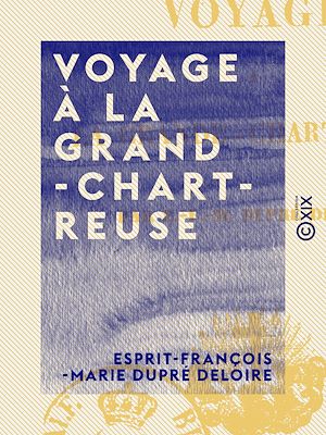 Téléchargez le livre :  Voyage à la Grande-Chartreuse
