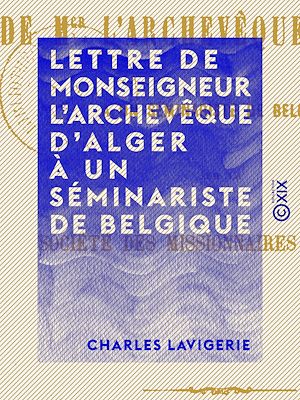 Téléchargez le livre :  Lettre de monseigneur l'archevêque d'Alger à un séminariste de Belgique