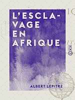 Télécharger le livre :  L'Esclavage en Afrique