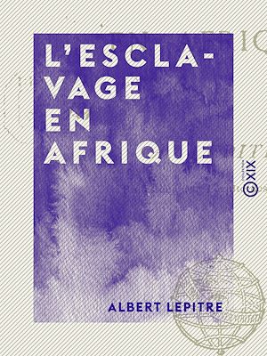 Téléchargez le livre :  L'Esclavage en Afrique