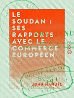 Télécharger le livre :  Le Soudan : ses rapports avec le commerce européen