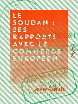 Téléchargez le livre :  Le Soudan : ses rapports avec le commerce européen