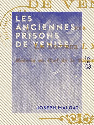 Téléchargez le livre :  Les Anciennes prisons de Venise