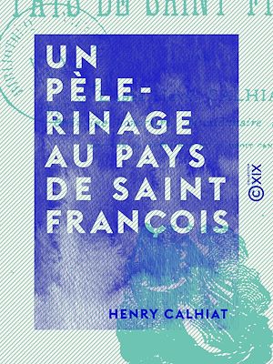 Download the eBook: Un pèlerinage au pays de saint François