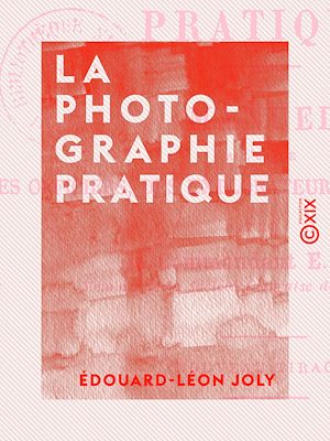 Téléchargez le livre :  La Photographie pratique