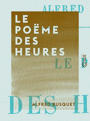 Téléchargez le livre :  Le Poëme des heures