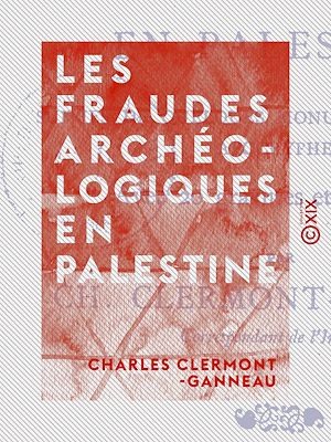 Téléchargez le livre :  Les Fraudes archéologiques en Palestine