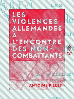 Téléchargez le livre :  Les Violences allemandes à l'encontre des non-combattants