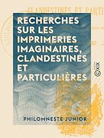 Download this eBook Recherches sur les imprimeries imaginaires, clandestines et particulières
