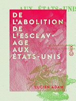 Télécharger le livre :  De l'abolition de l'esclavage aux États-Unis