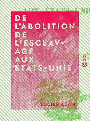Téléchargez le livre :  De l'abolition de l'esclavage aux États-Unis