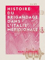 Télécharger le livre :  Histoire du brigandage dans l'Italie méridionale