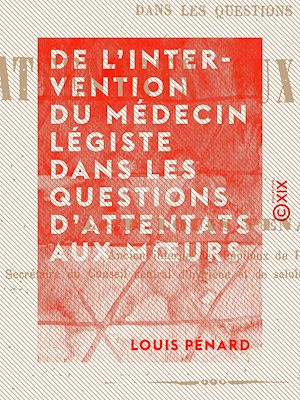 Téléchargez le livre :  De l'intervention du médecin légiste dans les questions d'attentats aux mœurs
