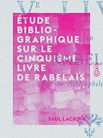 Télécharger le livre :  Étude bibliographique sur le cinquième livre de Rabelais